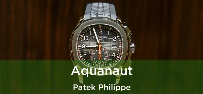  Aquanaut Patek Philippe