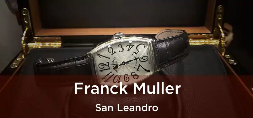  Franck Muller San Leandro