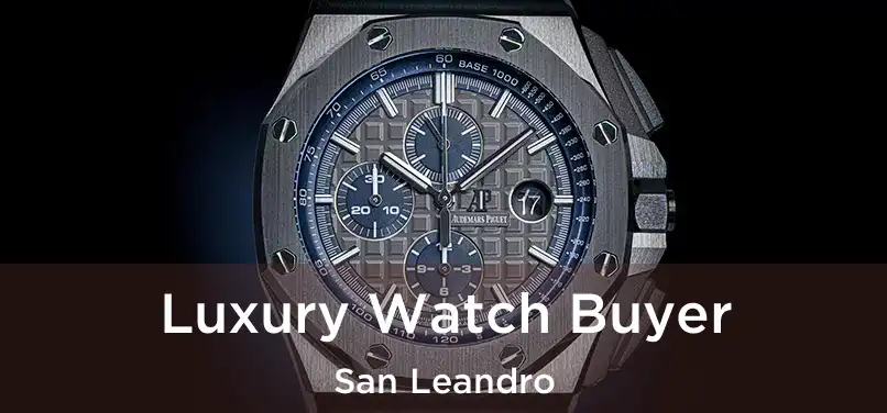  Luxury Watch Buyer San Leandro