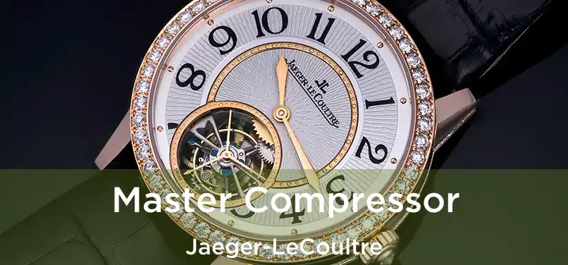  Master Compressor Jaeger-LeCoultre
