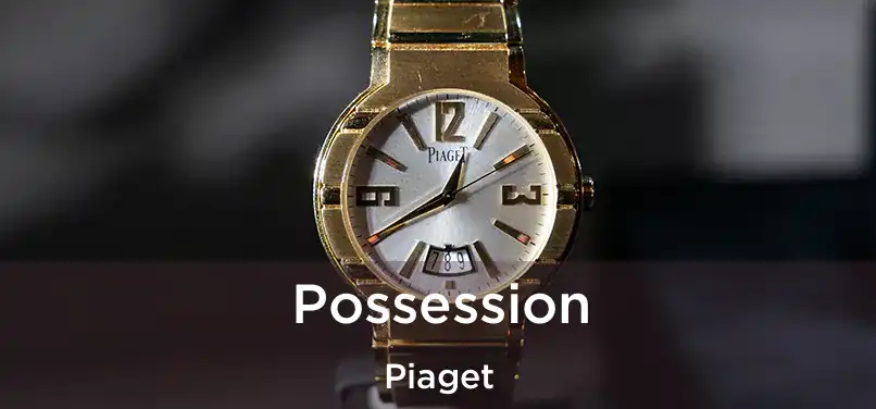  Possession Piaget