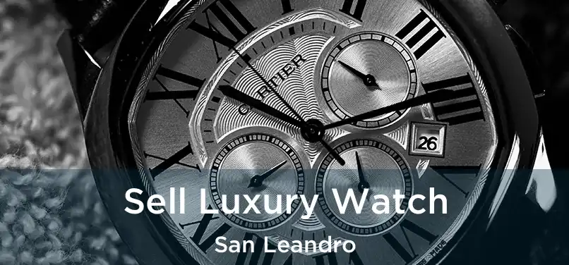  Sell Luxury Watch San Leandro