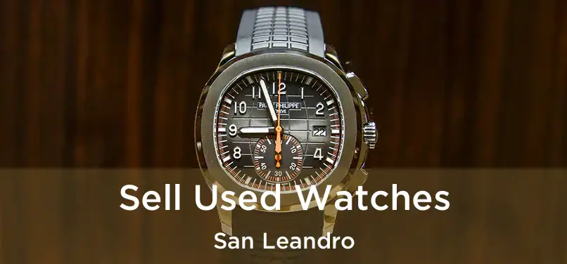  Sell Used Watches San Leandro