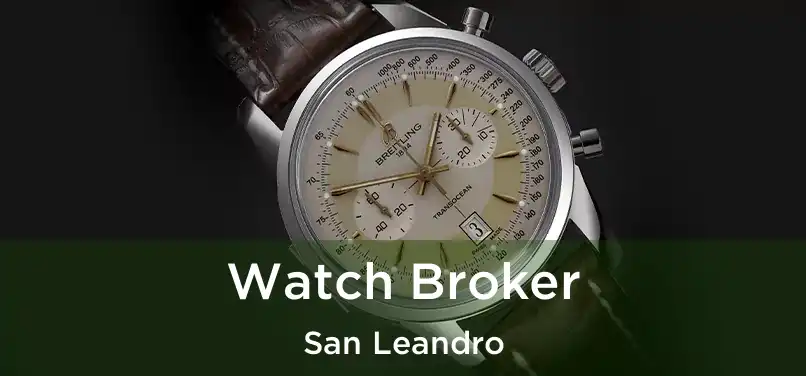  Watch Broker San Leandro
