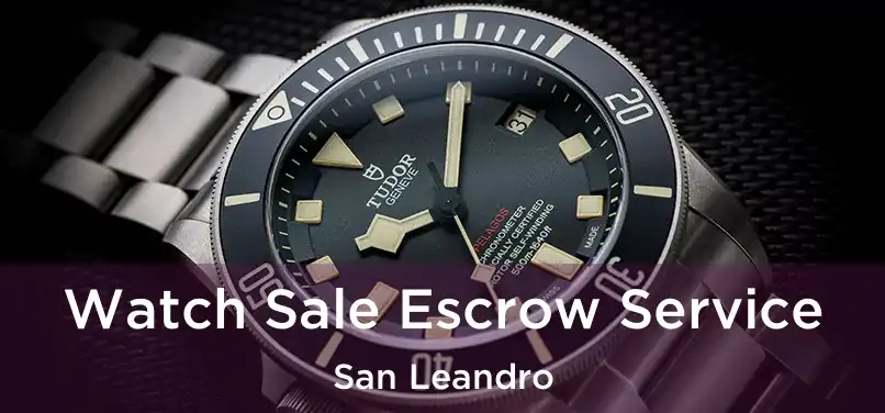  Watch Sale Escrow Service San Leandro
