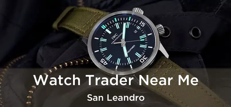  Watch Trader Near Me San Leandro