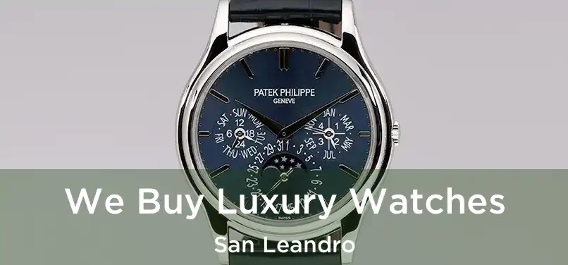  We Buy Luxury Watches San Leandro